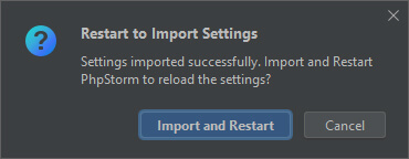 Export/Import IDE Settings in PhpStorm 2022.2.2 - Step 06: Click "Import and Restart" to Close PhpStorm and Restart With Updated IDE Settings